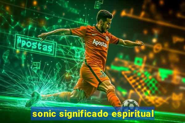 sonic significado espiritual